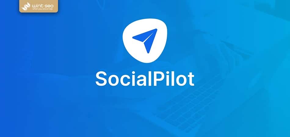 ابزار مدیریت شبکه اجتماعی SocialPilot چه کمکی بما میکند؟